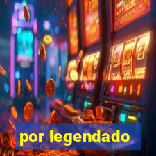 por legendado